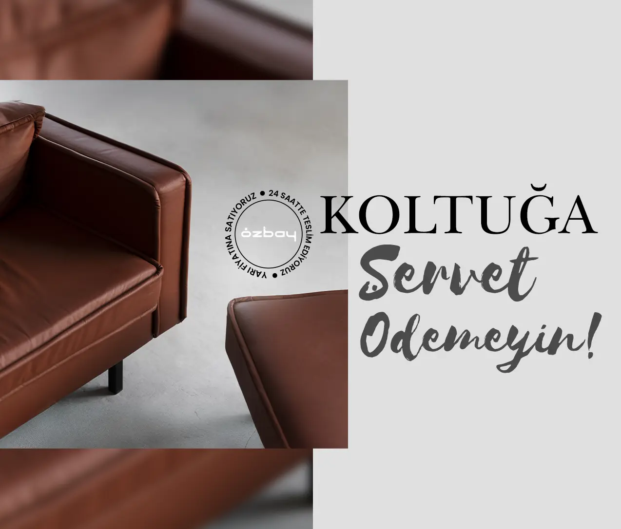 koltuga servet odemeyin | Özbay Furniture Maroc